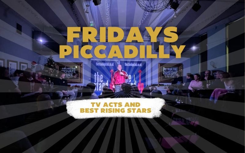 THE STAND-UP CLUB PICCADILLY Friday 1 March