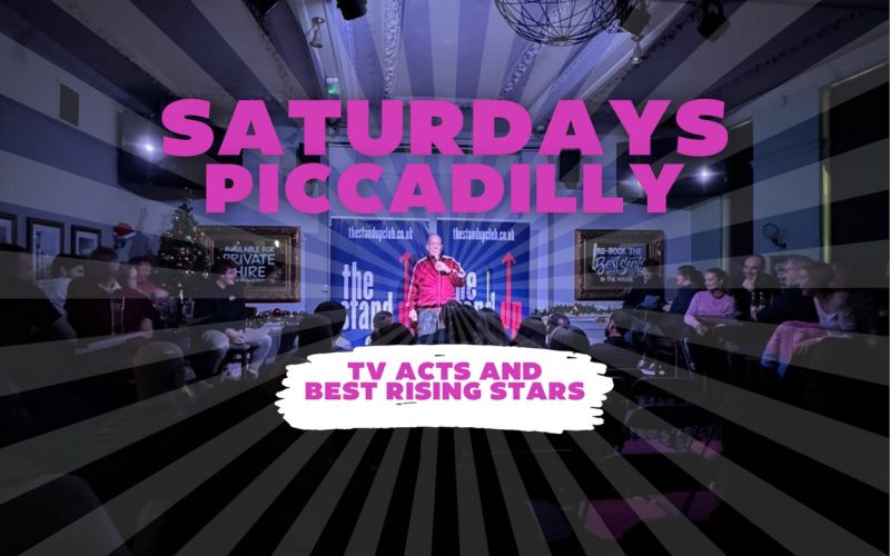 THE STAND-UP CLUB PICCADILLY Saturday 17 February