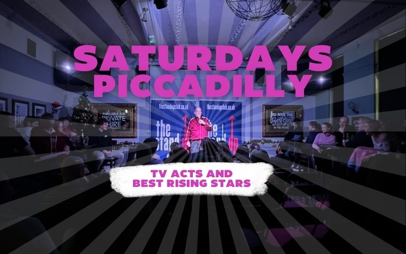 THE STAND-UP CLUB PICCADILLY Saturday 15 June